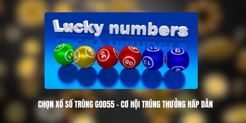 Chọn Xổ Số Trúng GOD55