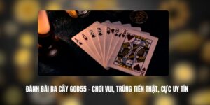 Đánh Bài Ba Cây GOD55