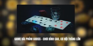Game Bài Phỏm GOD55