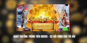 Quay Thưởng Trúng Tiền GOD55